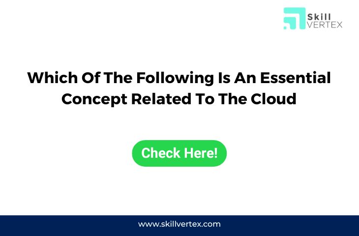 Which Of The Following Is An Essential Concept Related To The Cloud