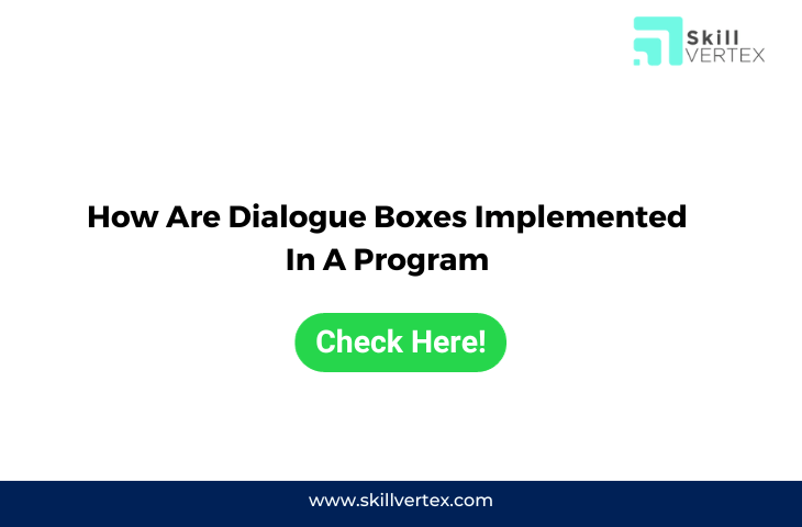 How Are Dialogue Boxes Implemented In A Program