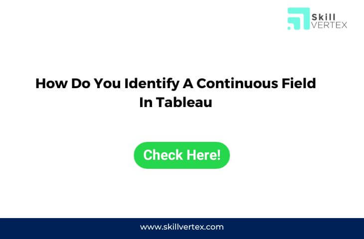How Do You Identify A Continuous Field In Tableau