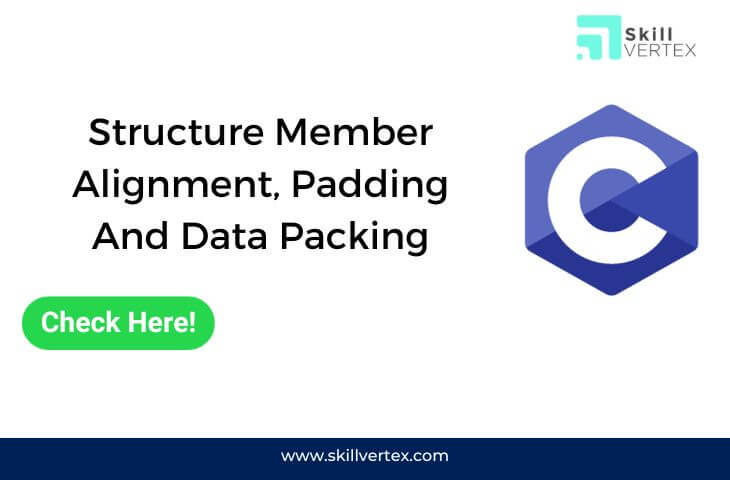 Structure Member Alignment, Padding And Data Packing