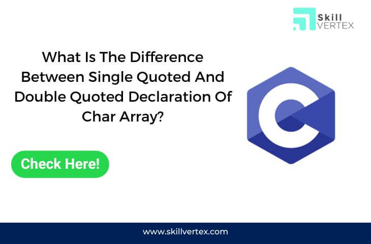 What Is The Difference Between Single Quoted And Double Quoted Declaration Of Char Array?
