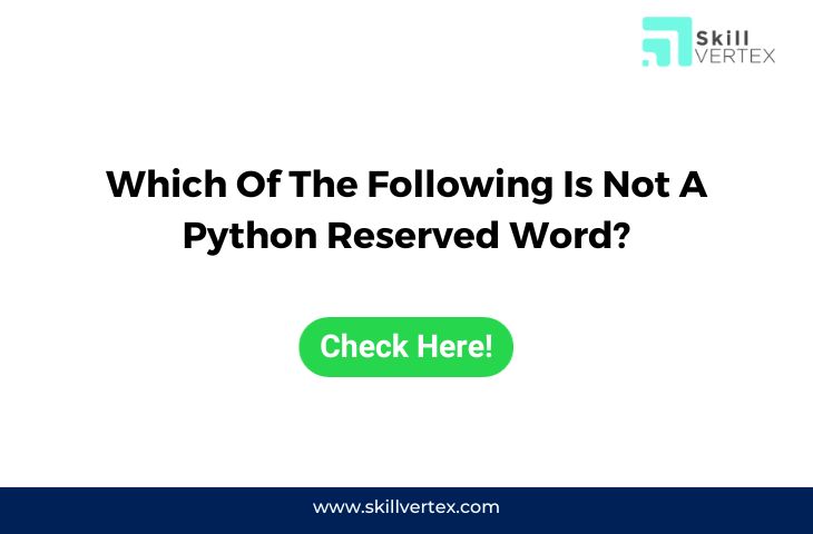 Which Of The Following Is Not A Python Reserved Word?