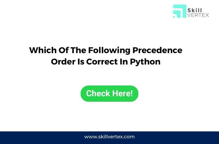 Which Of The Following Precedence Order Is Correct In Python