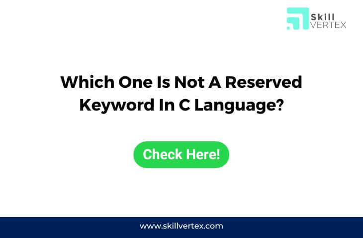 Which One Is Not A Reserved Keyword In C Language?