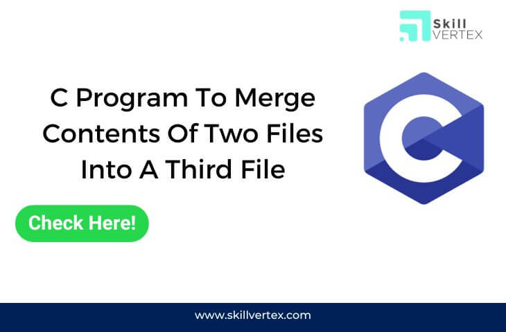 C Program To Merge Contents Of Two Files Into A Third File