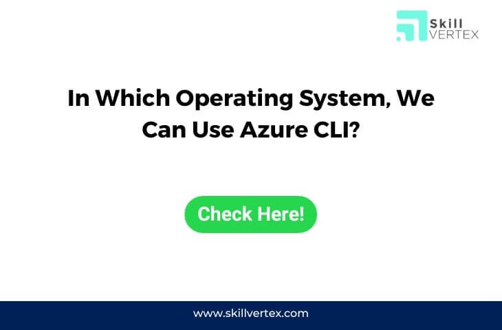 In Which Operating System, We Can Use Azure CLI?