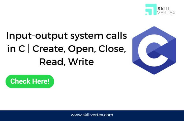 Input-output system calls in C | Create, Open, Close, Read, Write