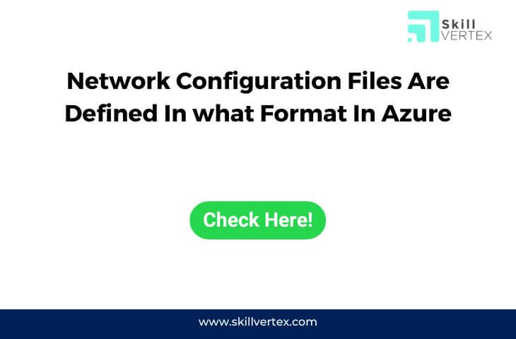 Network Configuration Files Are Defined In what Format In Azure