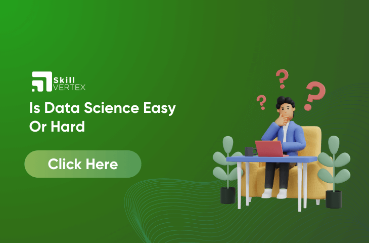 Is Data Science Easy Or Hard- A Complete Guide